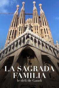 Sagrada Familia: el desafío de Gaudí